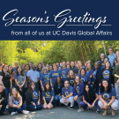 Season's Greetings from all of us at UC Davis Global Affairs and a photo of the Global Affairs staff